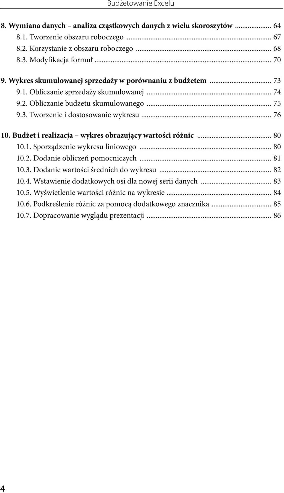 .. 76 10. Budżet i realizacja wykres obrazujący wartości różnic... 80 10.1. Sporządzenie wykresu liniowego... 80 10.2. Dodanie obliczeń pomocniczych... 81 10.3. Dodanie wartości średnich do wykresu.