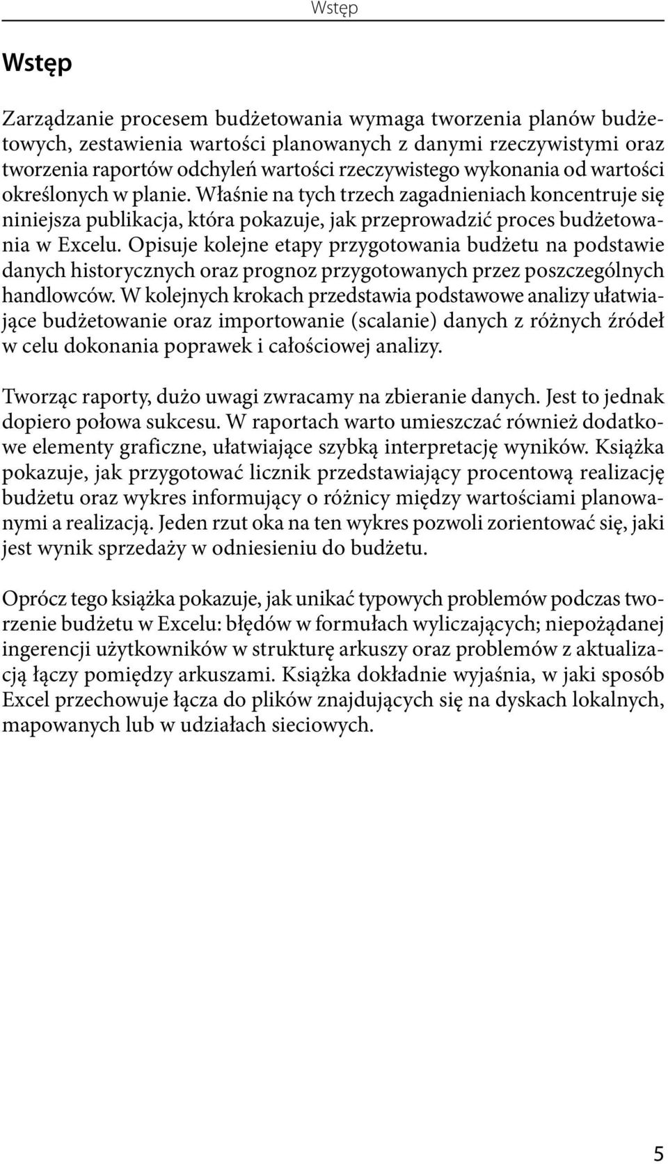 Opisuje kolejne etapy przygotowania budżetu na podstawie danych historycznych oraz prognoz przygotowanych przez poszczególnych handlowców.