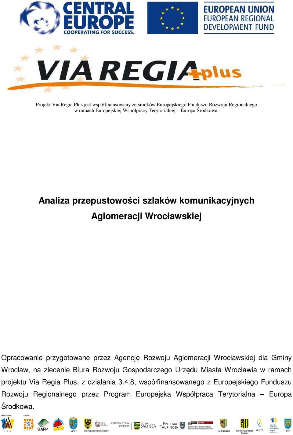 Analiza przepustowości szlaków komunikacyjnych Aglomeracji Wrocławskiej Opracowanie przygotowane przez Agencję Rozwoju Aglomeracji Wrocławskiej