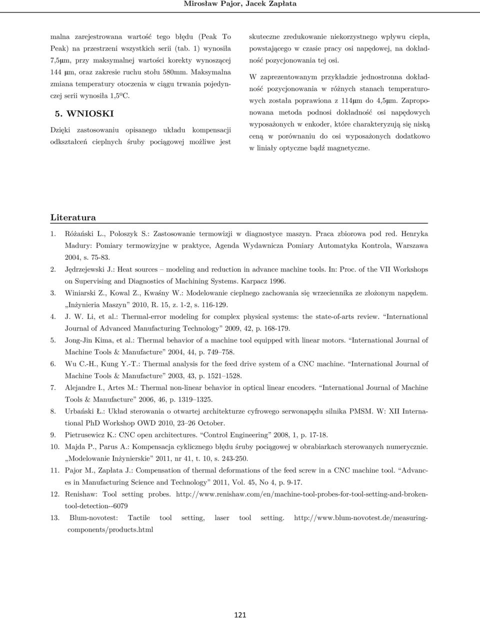 0mm. Maksymalna zmiana temperatury otoczenia w ciągu trwania pojedynczej serii wynosiła,5ºc. 5.