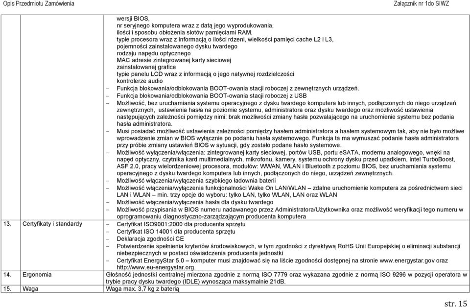 rozdzielczości kontrolerze audio Funkcja blokowania/odblokowania BOOT-owania stacji roboczej z zewnętrznych urządzeń.