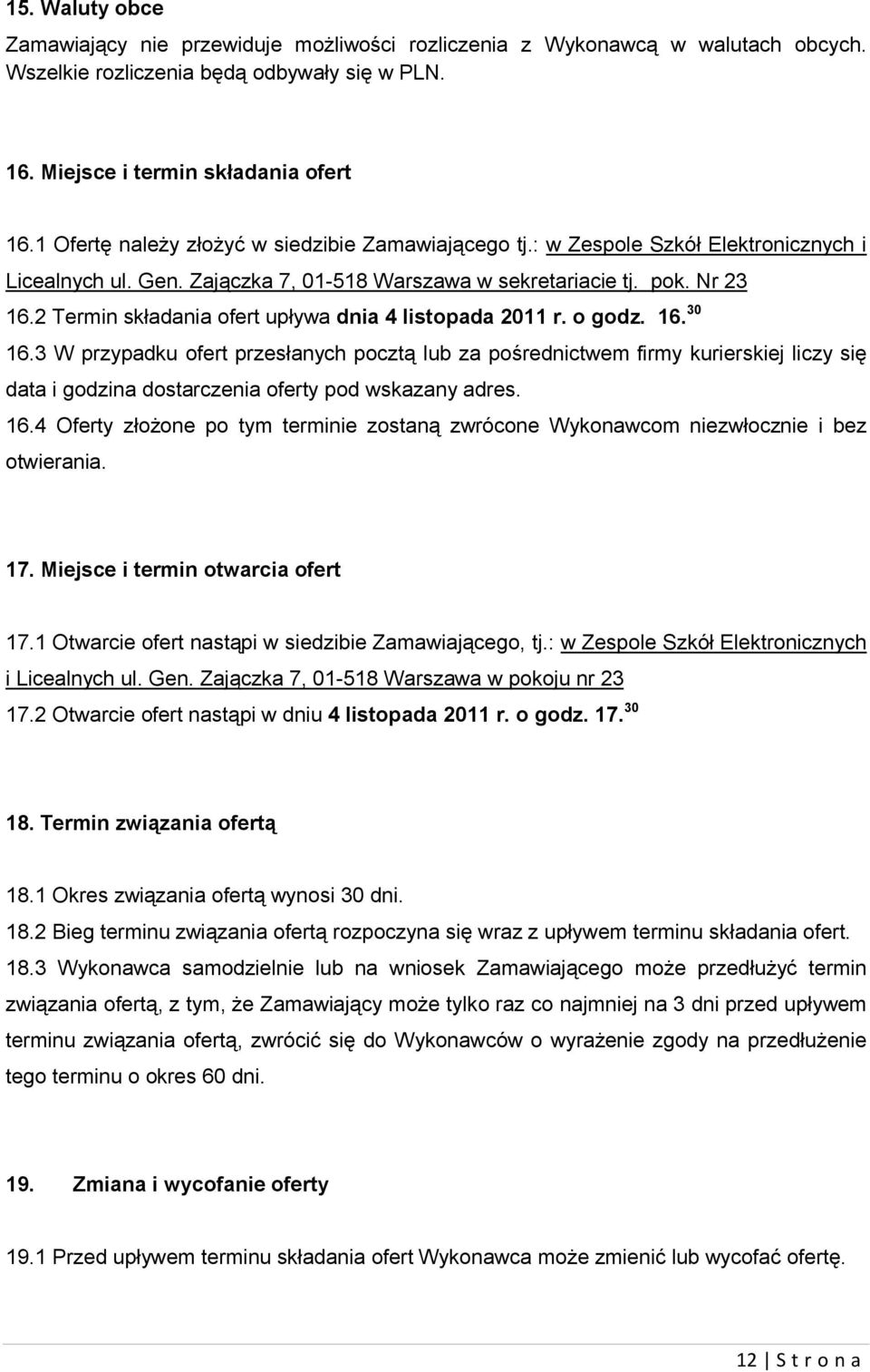 2 Termin składania ofert upływa dnia 4 listopada 2011 r. o godz. 16. 30 16.