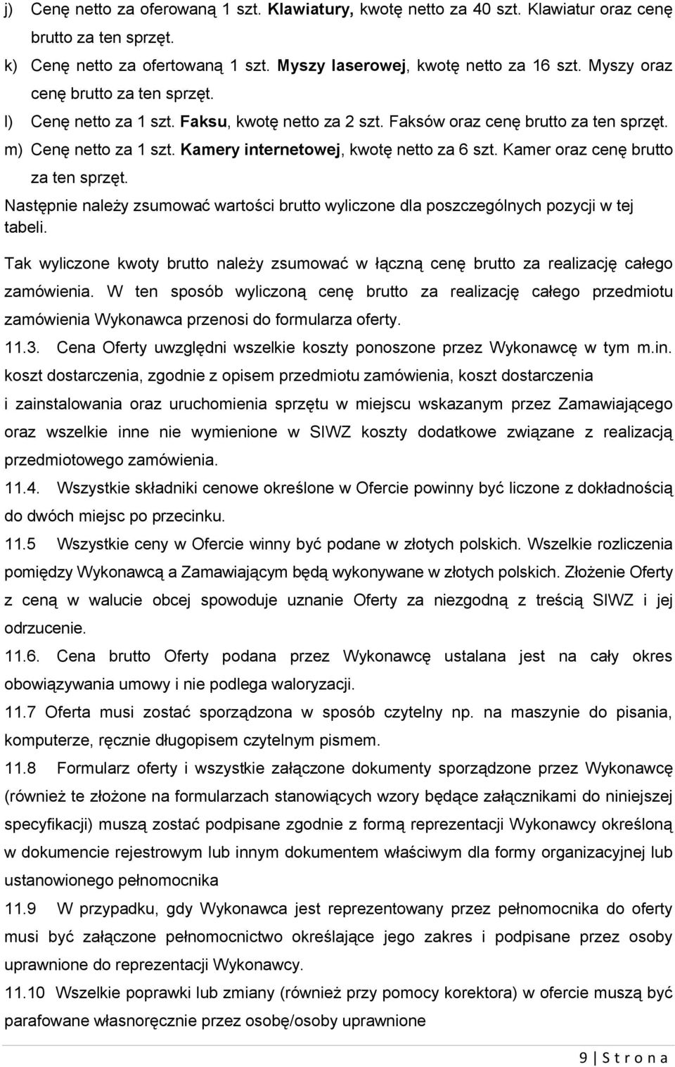 Kamer oraz cenę brutto za ten sprzęt. Następnie należy zsumować wartości brutto wyliczone dla poszczególnych pozycji w tej tabeli.