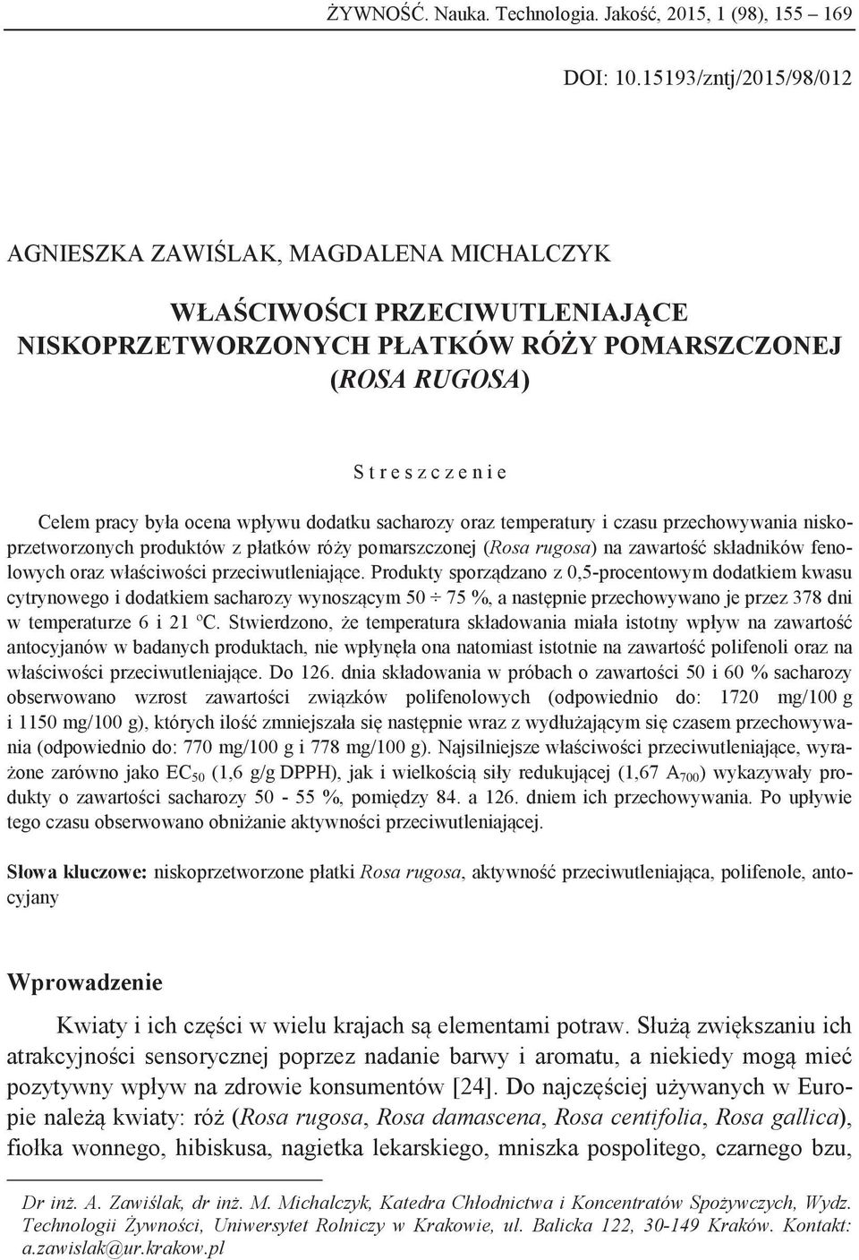 ocena wpływu dodatku sacharozy oraz temperatury i czasu przechowywania niskoprzetworzonych produktów z płatków róży pomarszczonej (Rosa rugosa) na zawartość składników fenolowych oraz właściwości