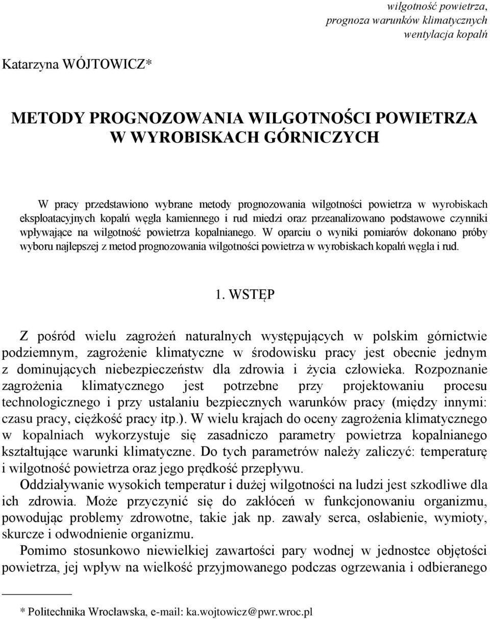 W oparciu o wyniki pomiarów dokonano próby wyboru najlepszej z metod prognozowania wilgotności powietrza w wyrobiskach kopalń węgla i rud. 1.