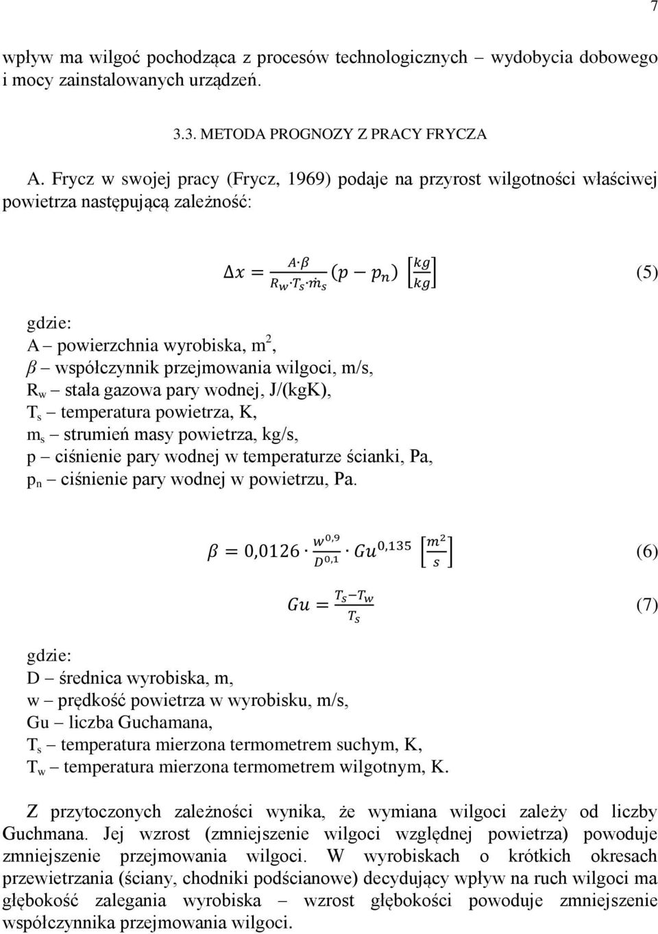 wilgoci, m/s, R w stała gazowa pary wodnej, J/(kgK), T s temperatura powietrza, K, m s strumień masy powietrza, kg/s, p ciśnienie pary wodnej w temperaturze ścianki, Pa, p n ciśnienie pary wodnej w