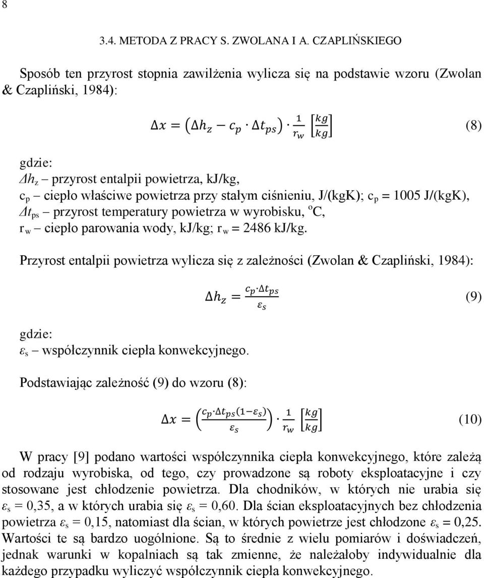 kj/kg, c p ciepło właściwe powietrza przy stałym ciśnieniu, J/(kgK); c p = 1005 J/(kgK), Δt ps przyrost temperatury powietrza w wyrobisku, o C, r w ciepło parowania wody, kj/kg; r w = 2486 kj/kg.