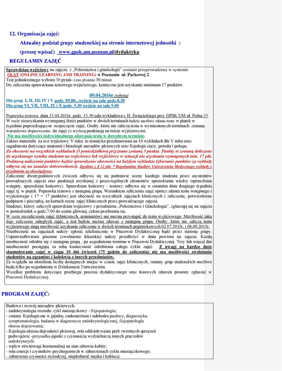 Test jednokrotnego wyboru 30 pytań- czas pisania 30 minut Do zaliczenia sprawdzianu testowego wejściowego, konieczne jest uzyskanie minimum 7 punktów. 09.04.206r.