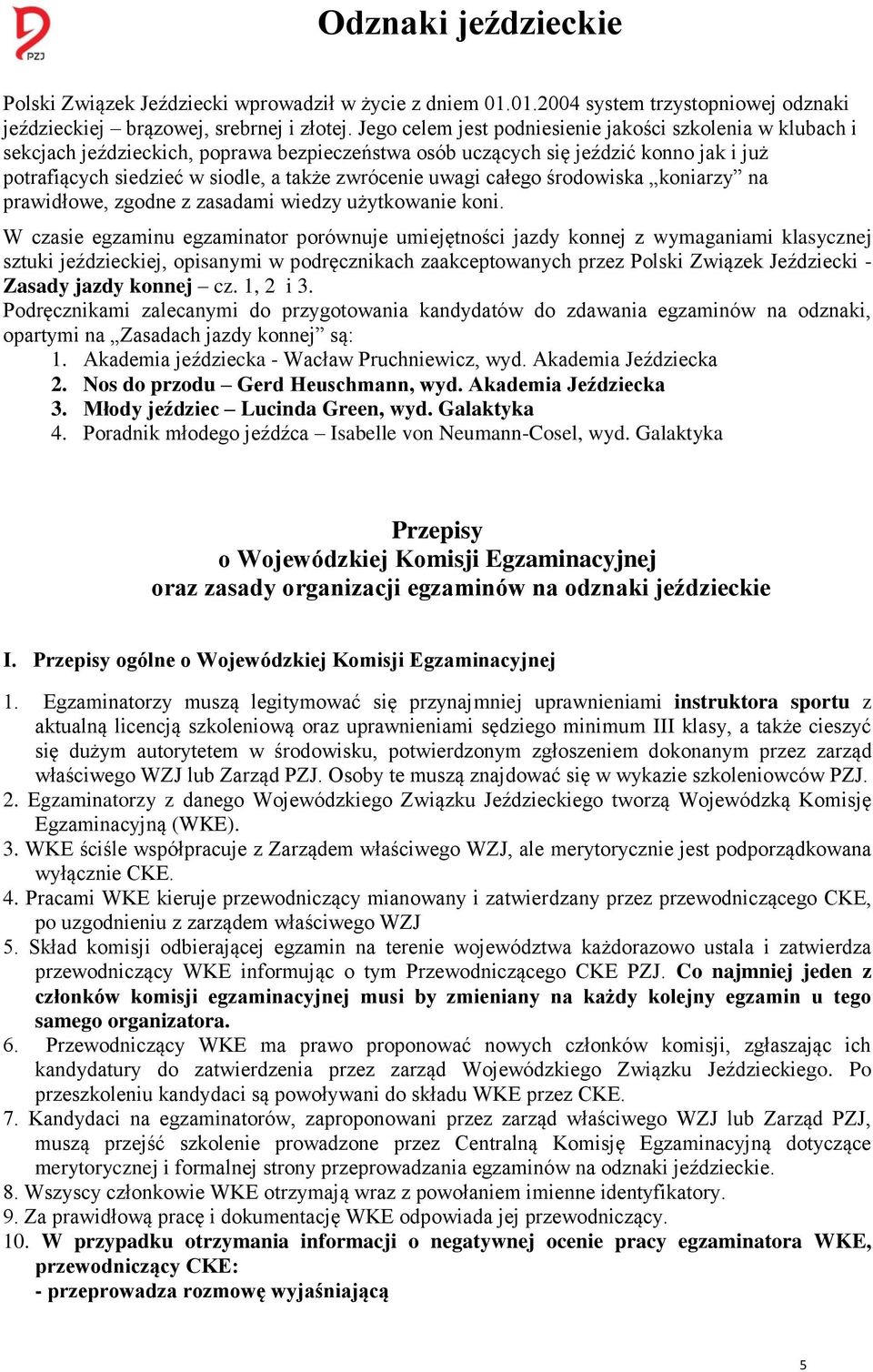 uwagi całego środowiska koniarzy na prawidłowe, zgodne z zasadami wiedzy użytkowanie koni.