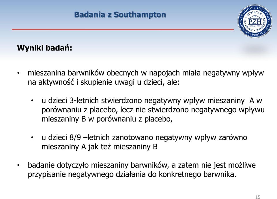 negatywnego wpływu mieszaniny B w porównaniu z placebo, u dzieci 8/9 letnich zanotowano negatywny wpływ zarówno mieszaniny A jak