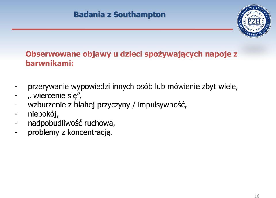 mówienie zbyt wiele, - wiercenie się, - wzburzenie z błahej przyczyny