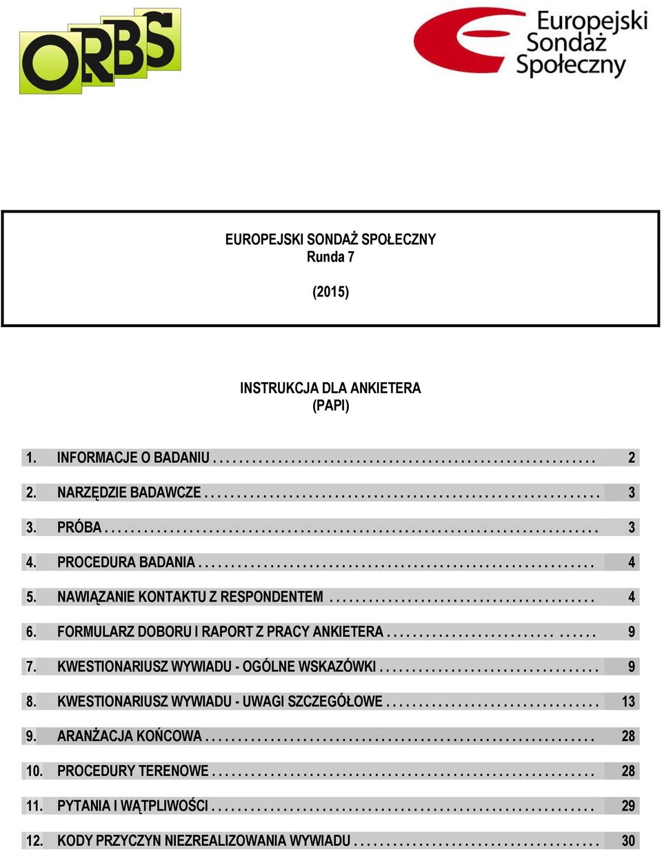 NAWIĄZANIE KONTAKTU Z RESPONDENTEM......................................... 4 6. FORMULARZ DOBORU I RAPORT Z PRACY ANKIETERA................................ 9 7.