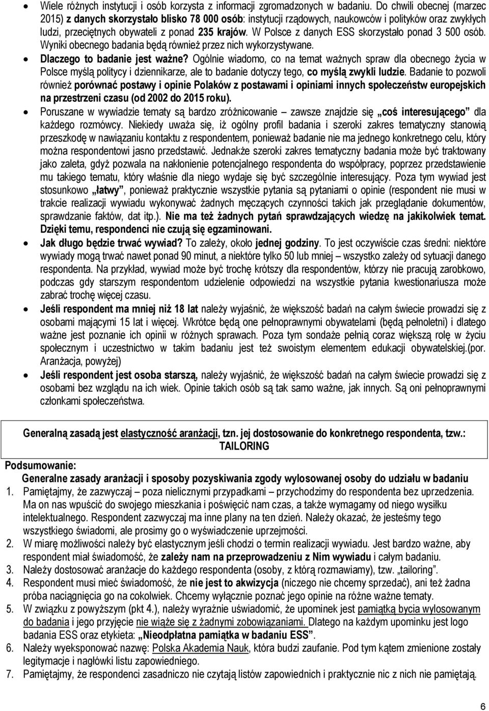 W Polsce z danych ESS skorzystało ponad 3 500 osób. Wyniki obecnego badania będą również przez nich wykorzystywane. Dlaczego to badanie jest ważne?