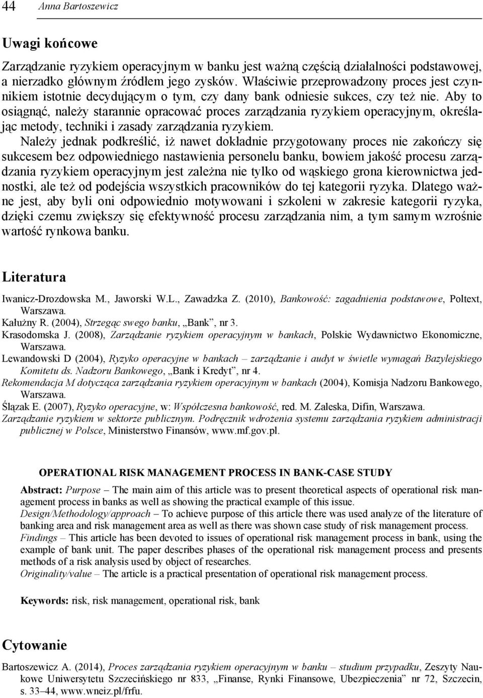 Aby to osiągnąć, należy starannie opracować proces zarządzania ryzykiem operacyjnym, określając metody, techniki i zasady zarządzania ryzykiem.