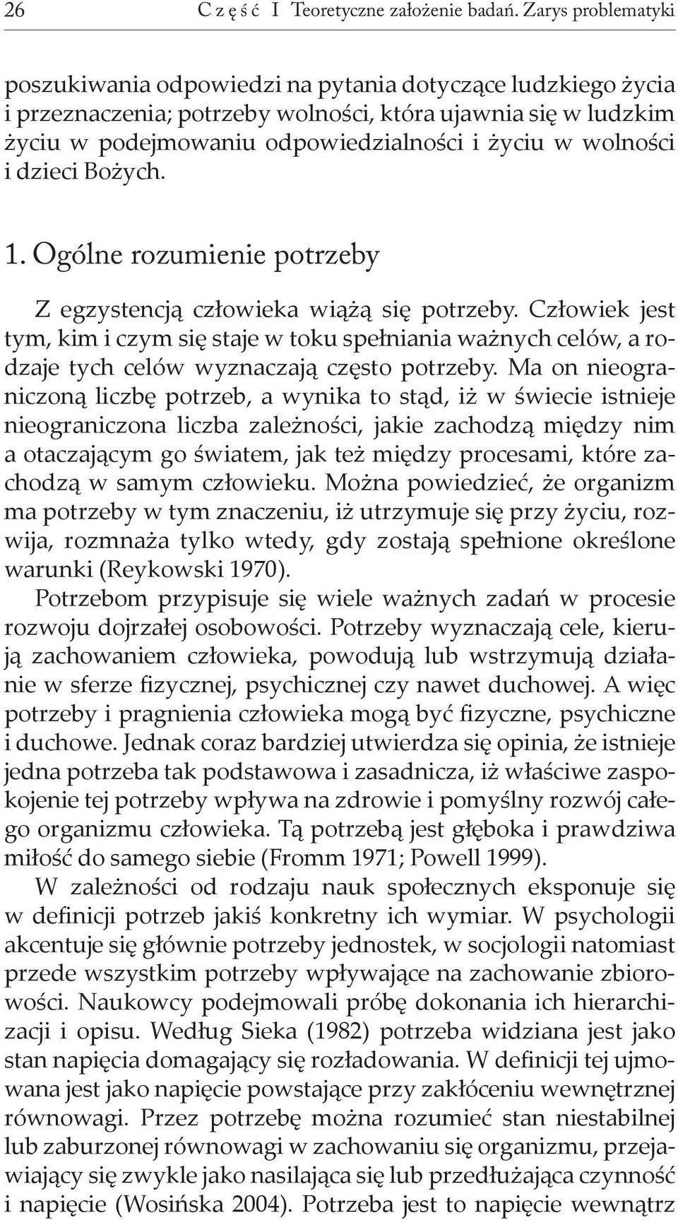 wolności i dzieci Bożych. 1. Ogólne rozumienie potrzeby Z egzystencją człowieka wiążą się potrzeby.