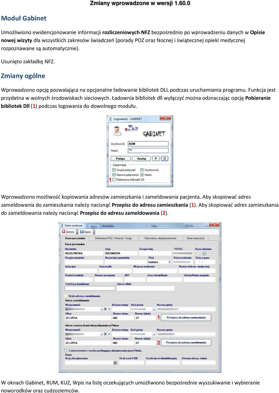 Funkcja jest przydatna w wolnych środowiskach sieciowych. Ładownia bibliotek dll wyłączyć można odznaczając opcję Pobieranie bibliotek Dll (1) podczas logowania do dowolnego modułu.