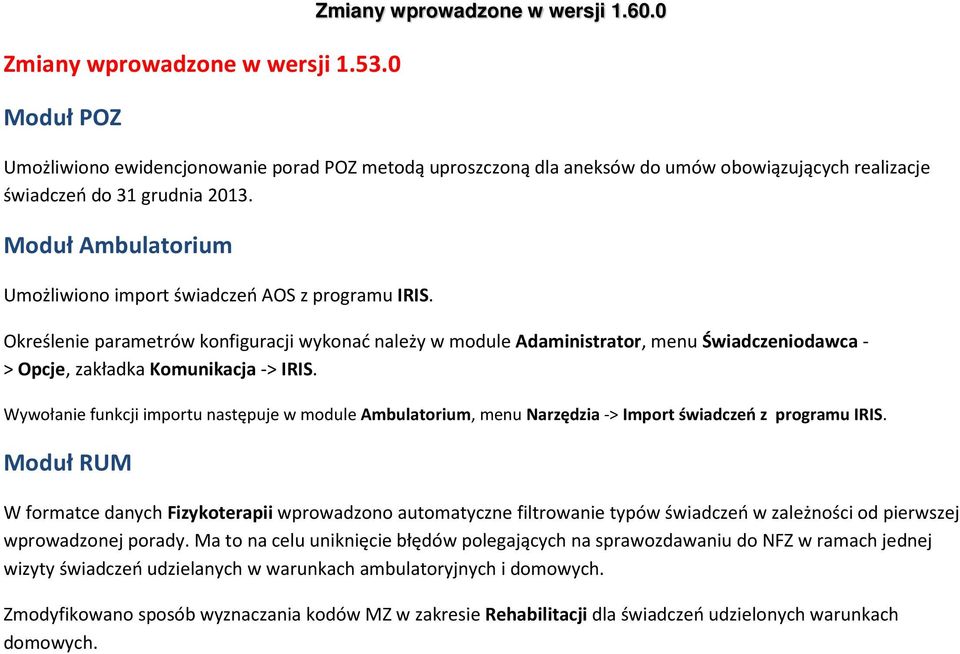 Moduł Ambulatorium Umożliwiono import świadczeń AOS z programu IRIS.