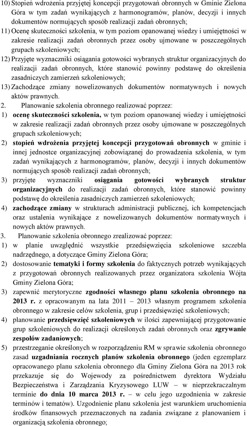 Przyjęte wyznaczniki osiągania gotowości wybranych struktur organizacyjnych do realizacji zadań obronnych, które stanowić powinny podstawę do określenia zasadniczych zamierzeń szkoleniowych; 13)