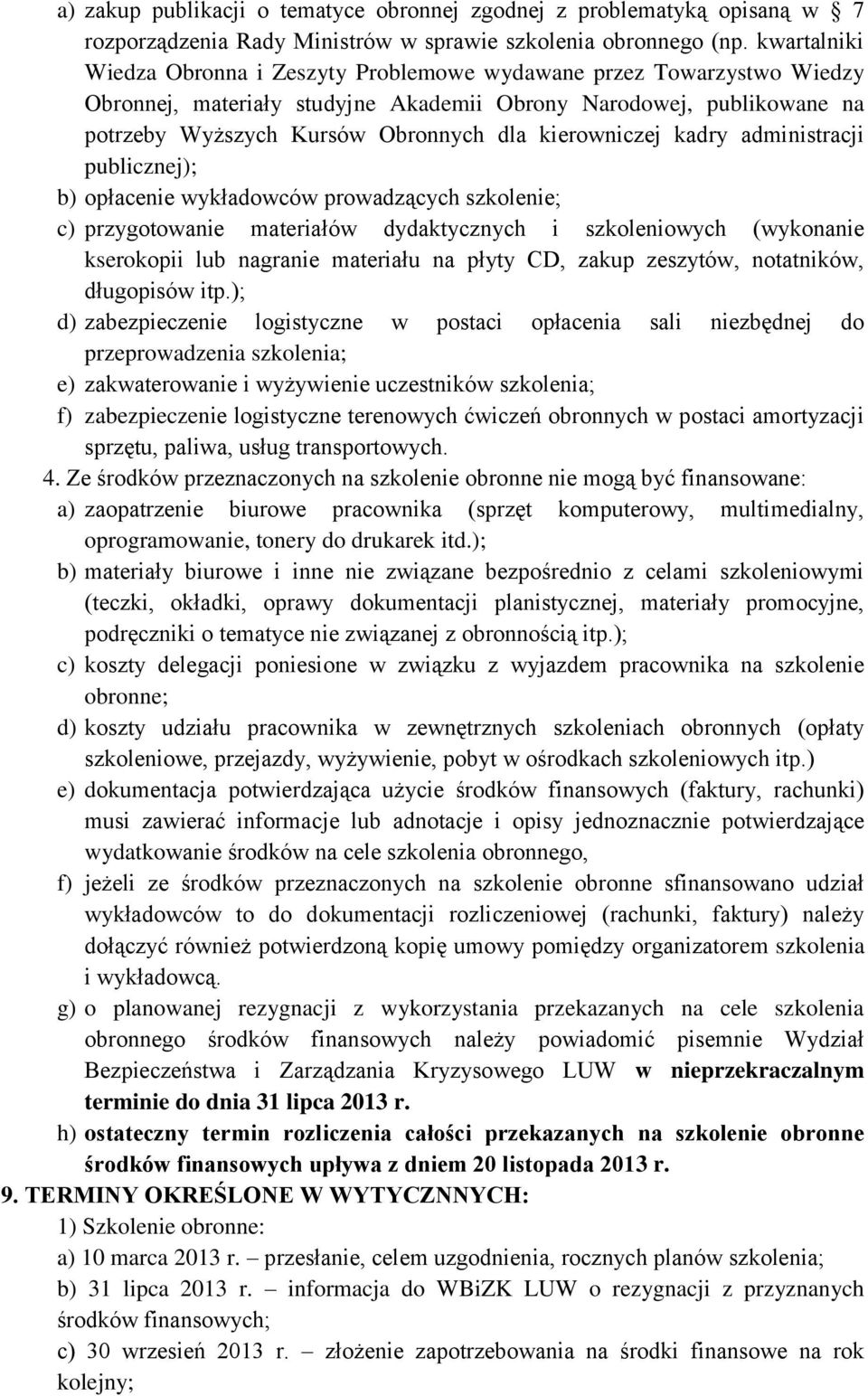 kierowniczej kadry administracji publicznej); b) opłacenie wykładowców prowadzących szkolenie; c) przygotowanie materiałów dydaktycznych i szkoleniowych (wykonanie kserokopii lub nagranie materiału