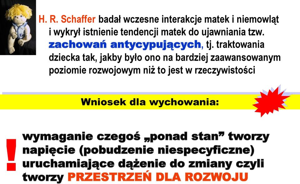 traktowania dziecka tak, jakby było ono na bardziej zaawansowanym poziomie rozwojowym niż to jest w