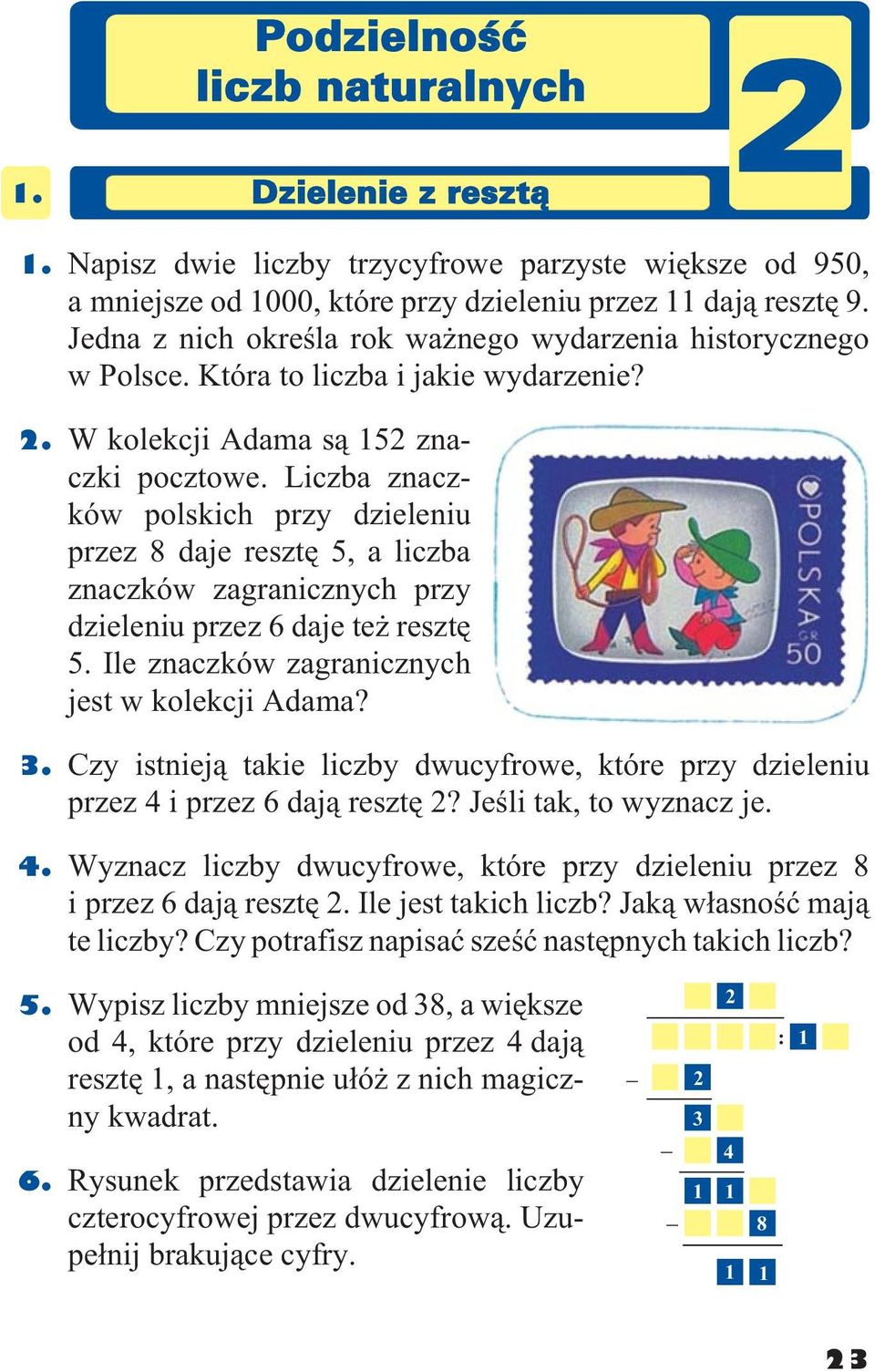 Liczba znaczków polskich przy dzieleniu przez 8 daje resztê 5, a liczba znaczków zagranicznych przy dzieleniu przez 6 daje te resztê 5. Ile znaczków zagranicznych jest w kolekcji Adama? 3.