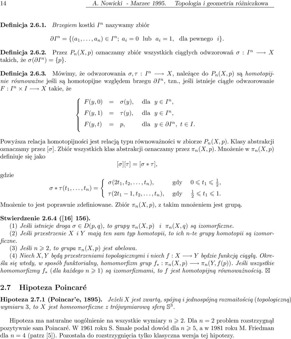 , jeśli istnieje ciągłe odwzorowanie F : I n I X takie, że F (y, 0) = σ(y), dla y I n, F (y, 1) = τ(y), dla y I n, F (y, t) = p, dla y I n, t I.