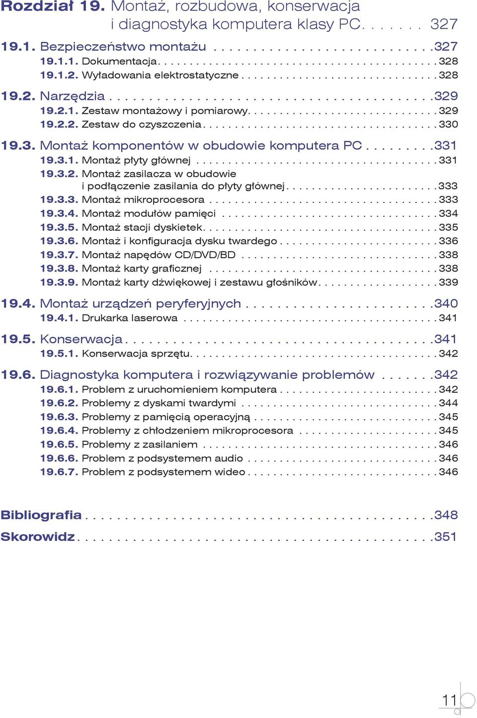 .. 333 19.3.3. Montaż mikroprocesora... 333 19.3.4. Montaż modułów pamięci... 334 19.3.5. Montaż stacji dyskietek.... 335 19.3.6. Montaż i konfiguracja dysku twardego... 336 19.3.7.