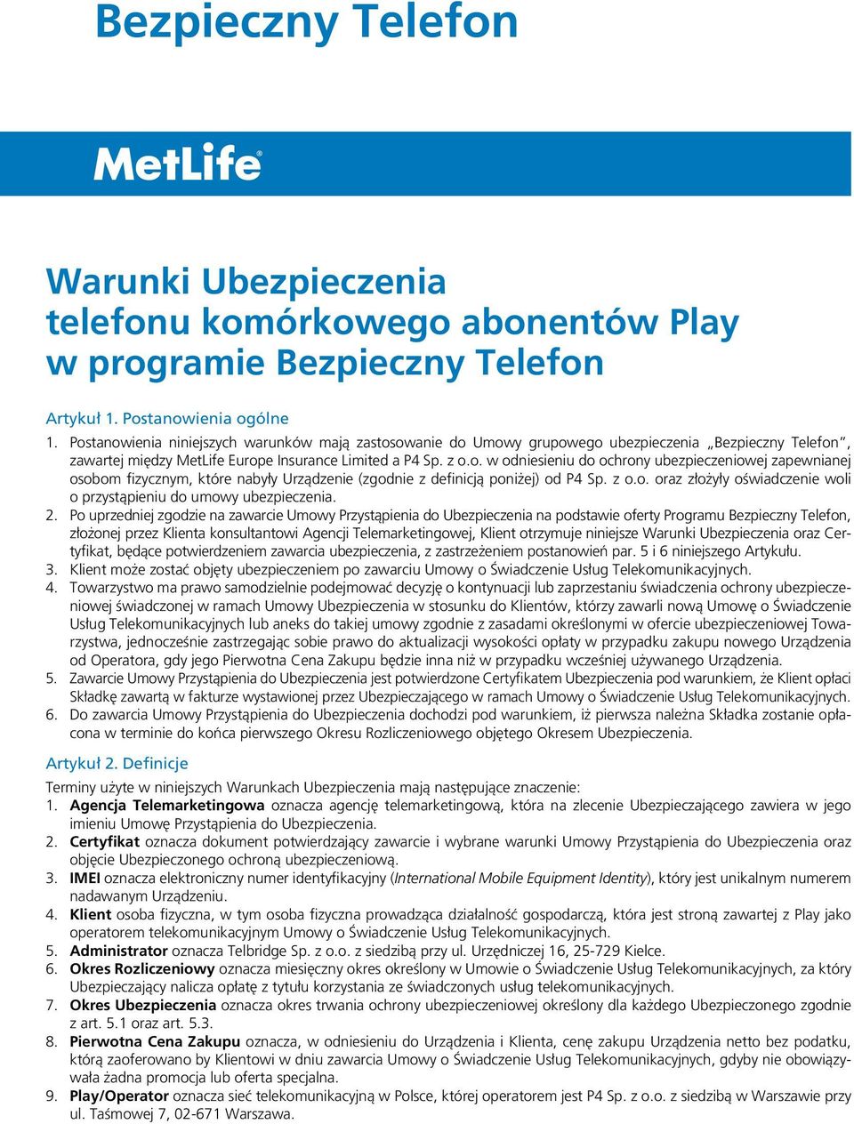 z o.o. oraz złożyły oświadczenie woli o przystąpieniu do umowy ubezpieczenia. 2.