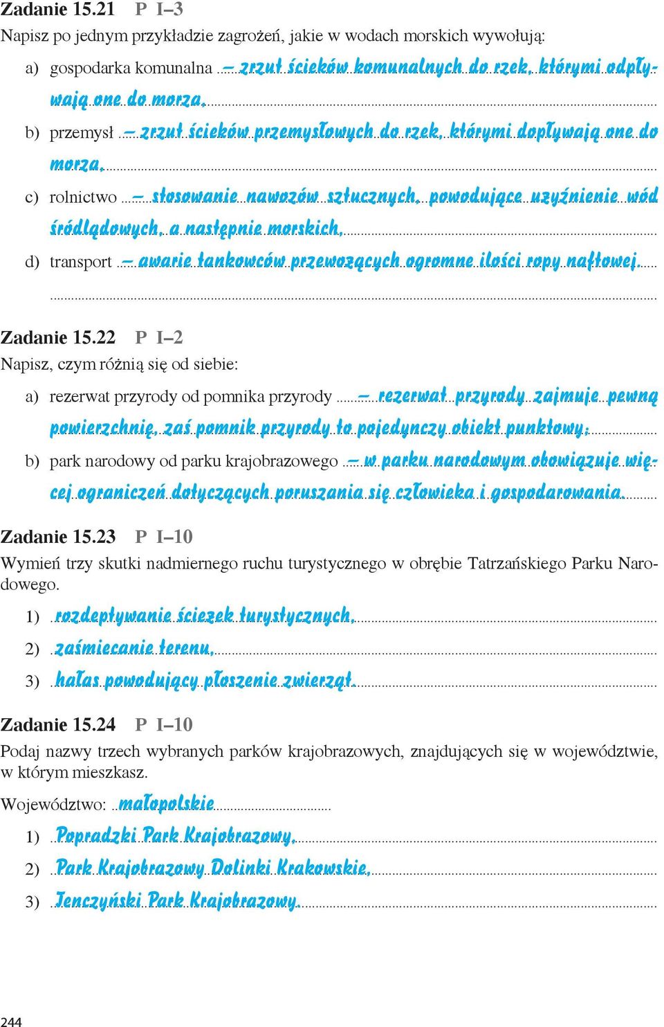 .. awarie tankowców przewożących ogromne ilości ropy naftowej. Zadanie 15.22 P I 2 Napisz, czym różnią się od siebie: a) rezerwat przyrody od pomnika przyrody.