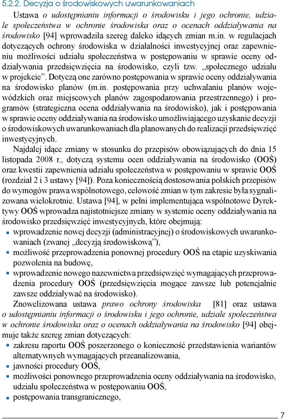 w regulacjach dotyczących ochrony środowiska w działalności inwestycyjnej oraz zapewnieniu możliwości udziału społeczeństwa w postępowaniu w sprawie oceny oddziaływania przedsięwzięcia na środowisko,