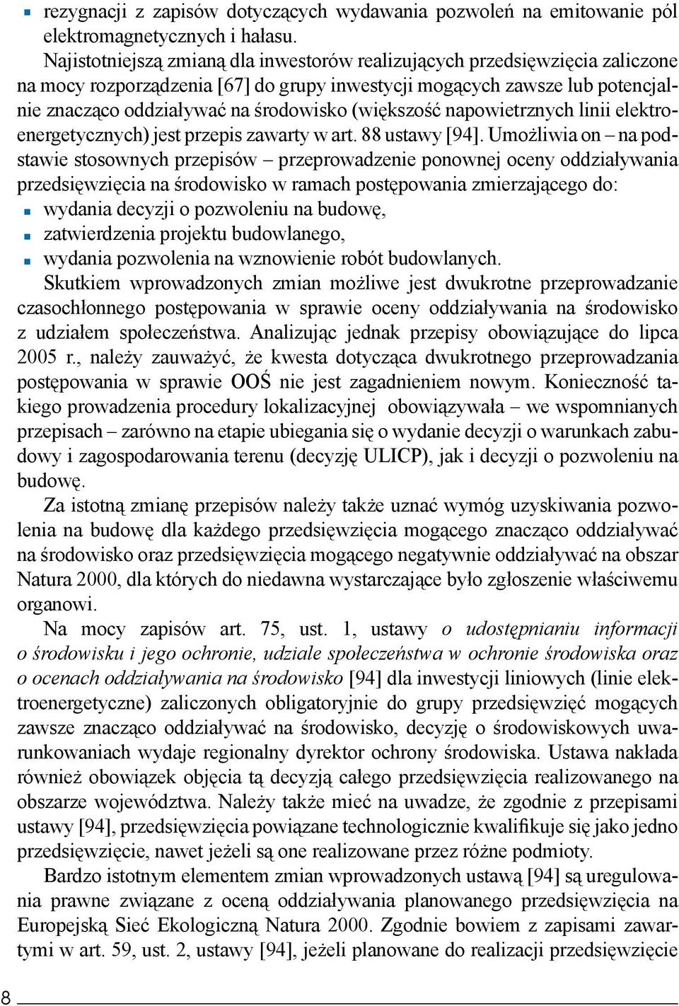 (większość napowietrznych linii elektroenergetycznych) jest przepis zawarty w art. 88 ustawy [94].