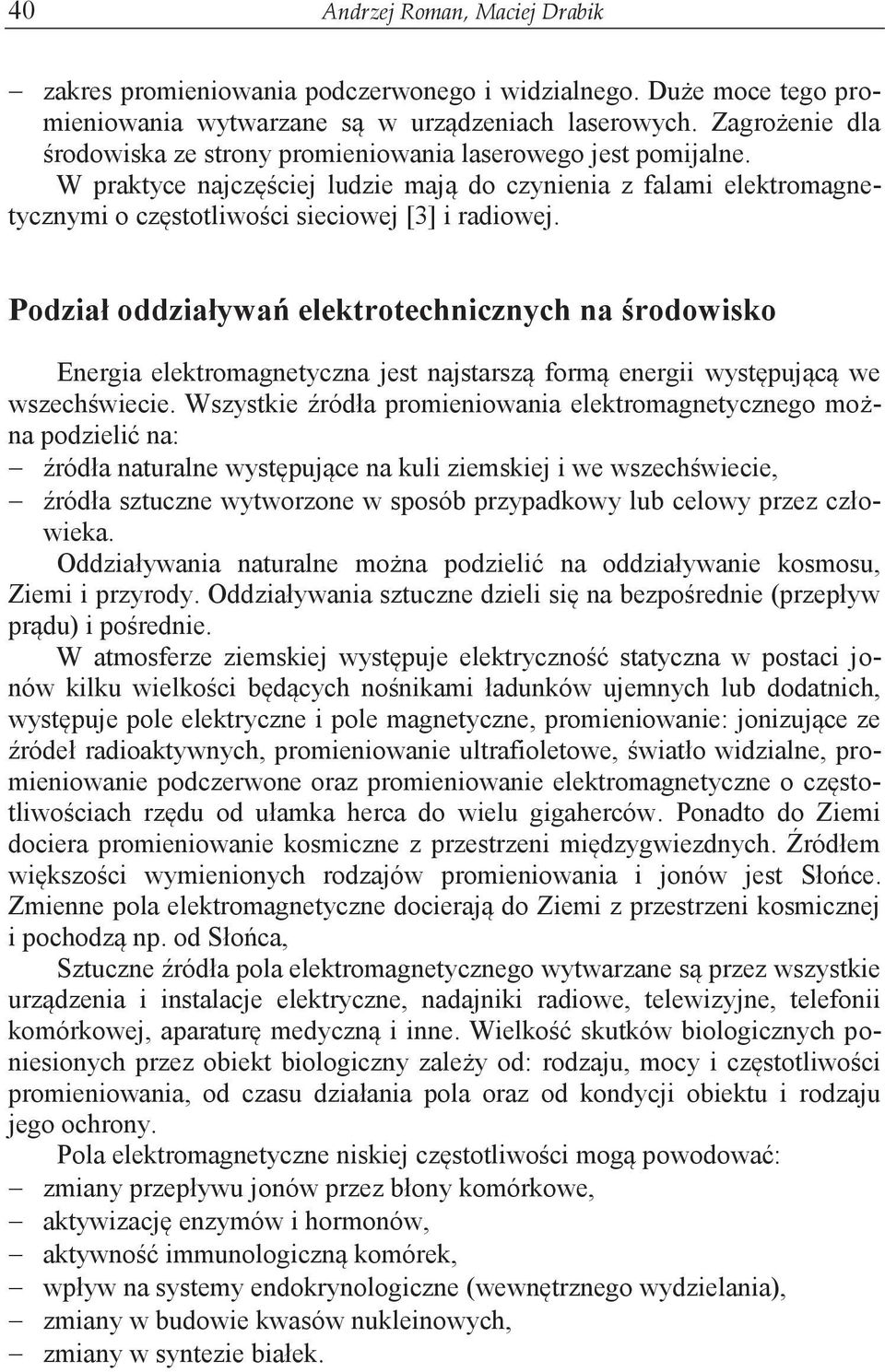 Podział oddziaływań elektrotechnicznych na środowisko Energia elektromagnetyczna jest najstarszą formą energii występującą we wszechświecie.