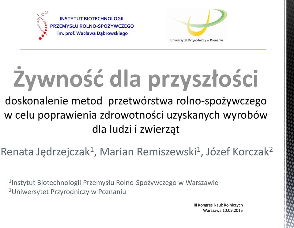 Marian Remiszewski 1, Józef Korczak 2 1 Instytut Biotechnologii Przemysłu