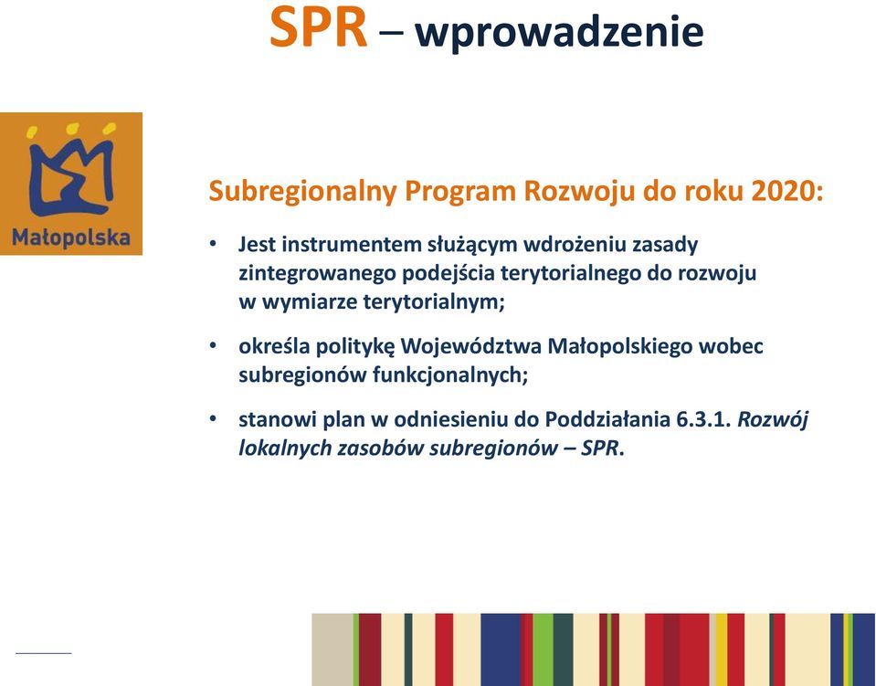 terytorialnym; określa politykę Województwa Małopolskiego wobec subregionów