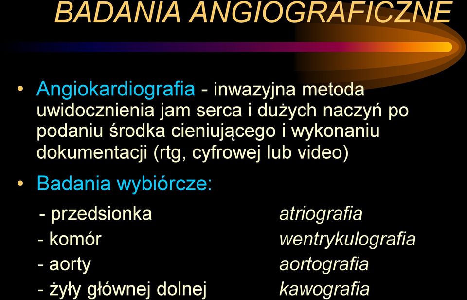 dokumentacji (rtg, cyfrowej lub video) Badania wybiórcze: - przedsionka