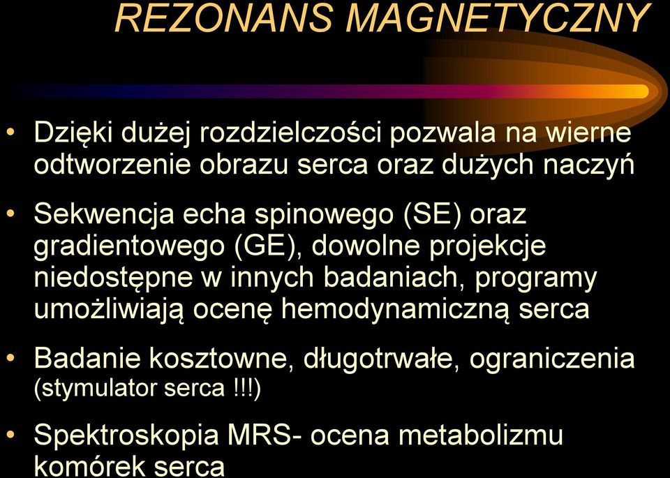 niedostępne w innych badaniach, programy umożliwiają ocenę hemodynamiczną serca Badanie