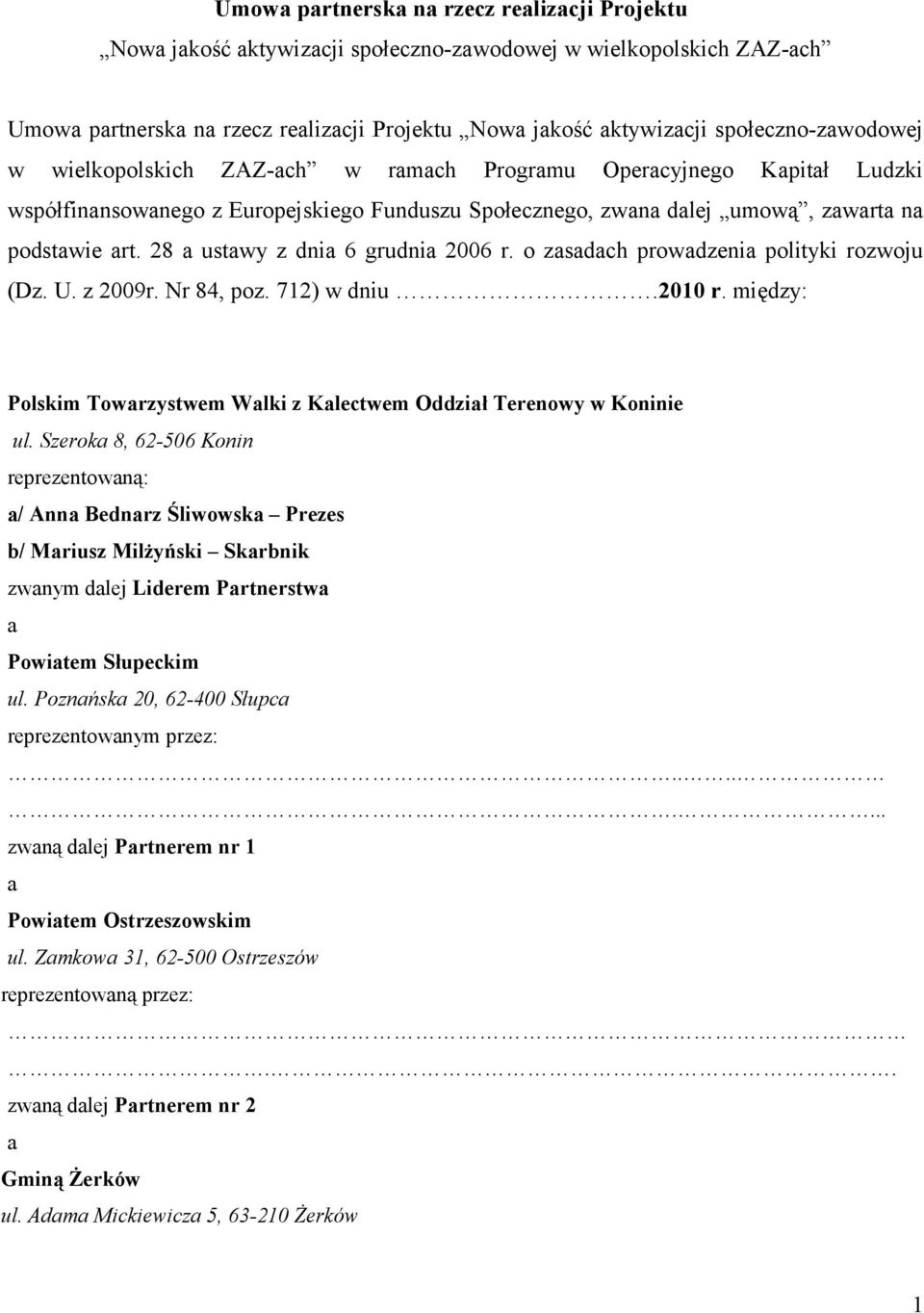 28 a ustawy z dnia 6 grudnia 2006 r. o zasadach prowadzenia polityki rozwoju (Dz. U. z 2009r. Nr 84, poz. 712) w dniu.2010 r.