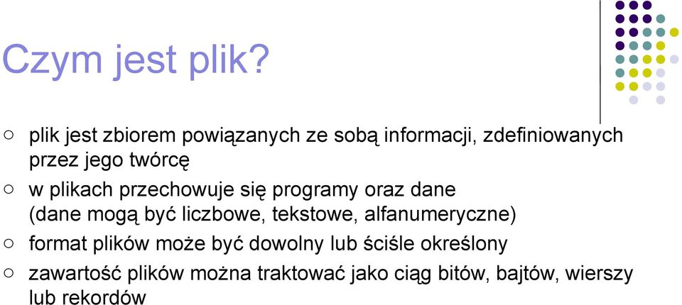 twórcę o w plikach przechowuje się programy oraz dane (dane mogą być liczbowe,