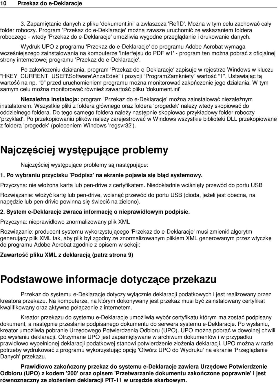 Wydruk UPO z programu 'Przekaz do e-deklaracje' do programu Adobe Acrobat wymaga wcześniejszego zainstalowania na komputerze 'Interfejsu do PDF w1' - program ten można pobrać z oficjalnej strony