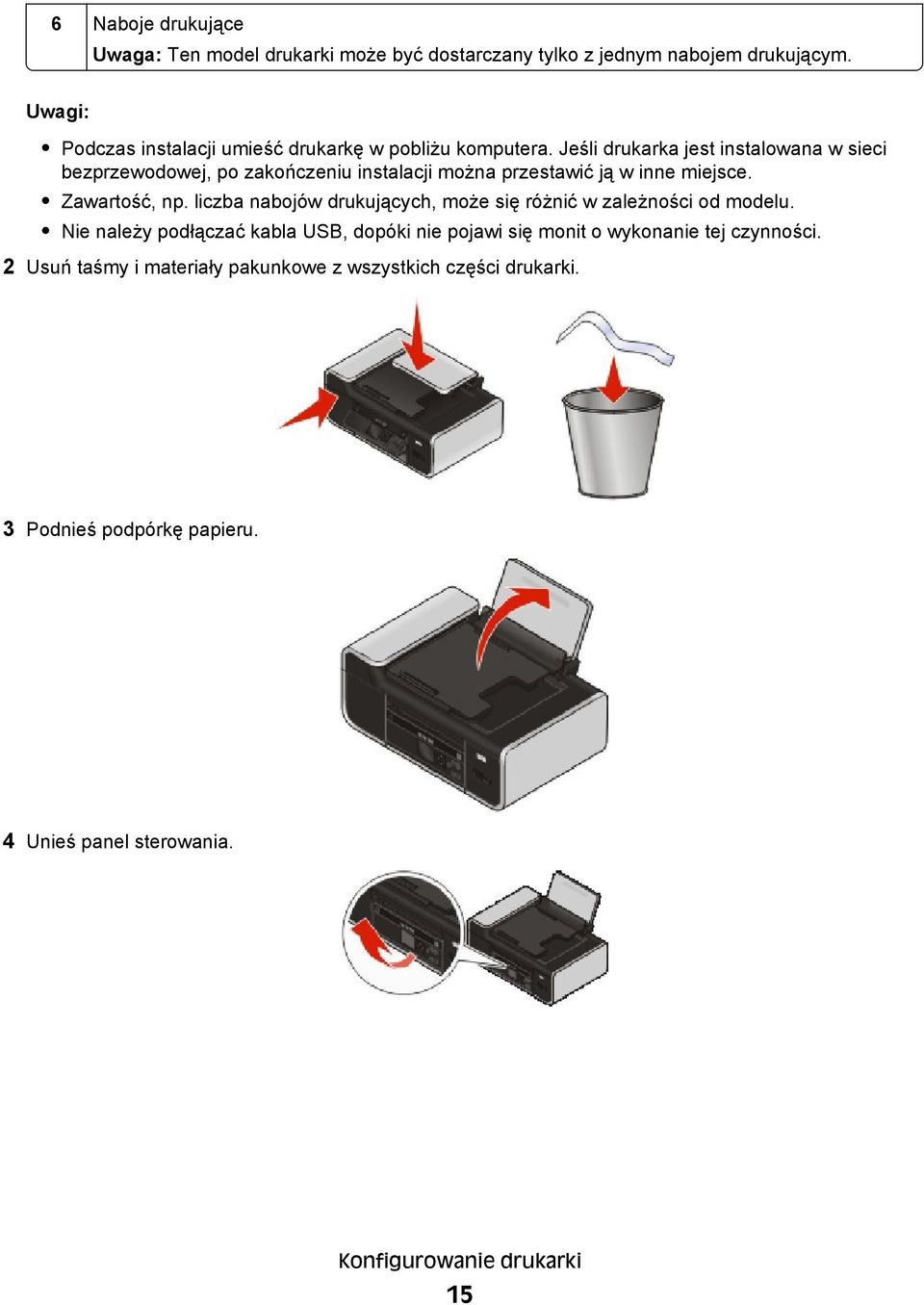 Jeśli drukarka jest instalowana w sieci bezprzewodowej, po zakończeniu instalacji można przestawić ją w inne miejsce. Zawartość, np.