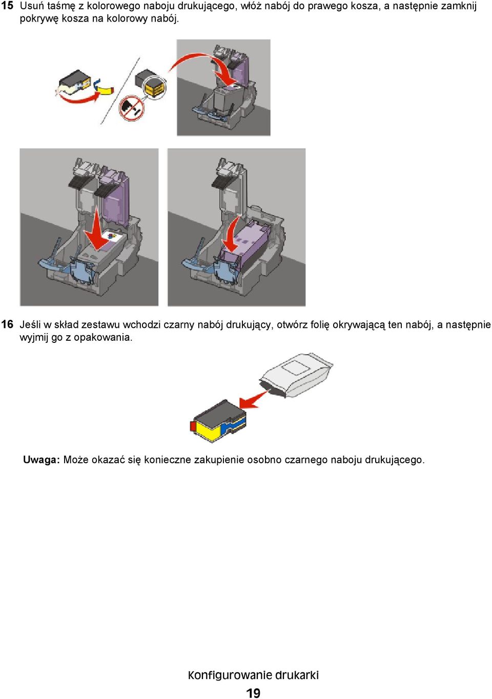 16 Jeśli w skład zestawu wchodzi czarny nabój drukujący, otwórz folię okrywającą ten