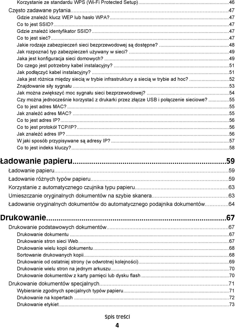 ...49 Do czego jest potrzebny kabel instalacyjny?...51 Jak podłączyć kabel instalacyjny?...51 Jaka jest różnica między siecią w trybie infrastruktury a siecią w trybie ad hoc?