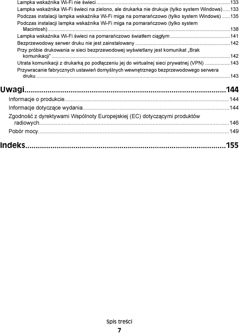 ..138 Lampka wskaźnika Wi-Fi świeci na pomarańczowo światłem ciągłym...141 Bezprzewodowy serwer druku nie jest zainstalowany.