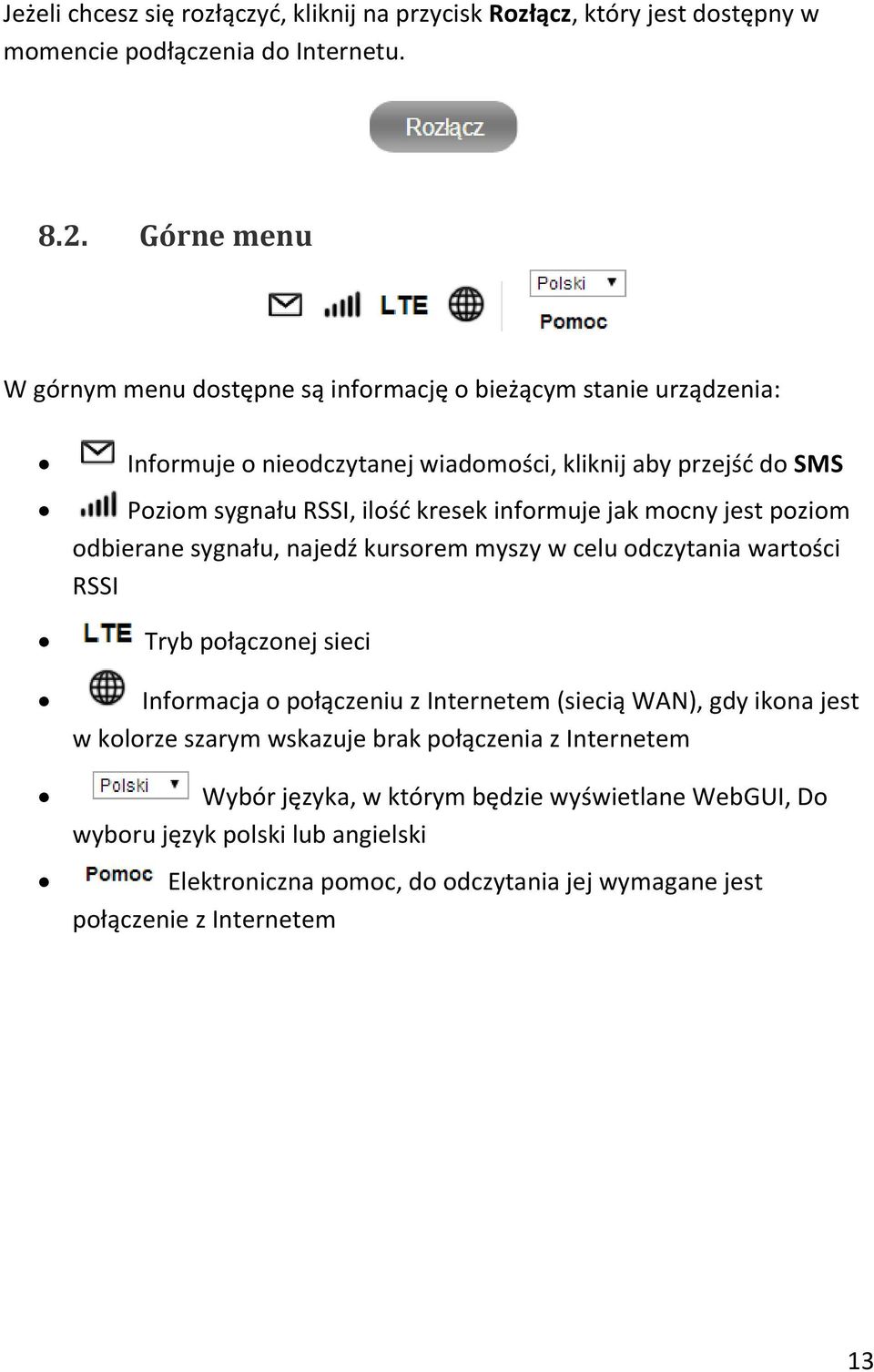 informuje jak mocny jest poziom odbierane sygnału, najedź kursorem myszy w celu odczytania wartości RSSI Tryb połączonej sieci Informacja o połączeniu z Internetem (siecią WAN),