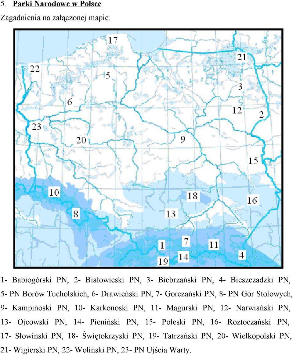 Gorczański PN, 8- PN Gór Stołowych, 9- Kampinoski PN, 10- Karkonoski PN, 11- Magurski PN, 12- Narwiański PN, 13- Ojcowski