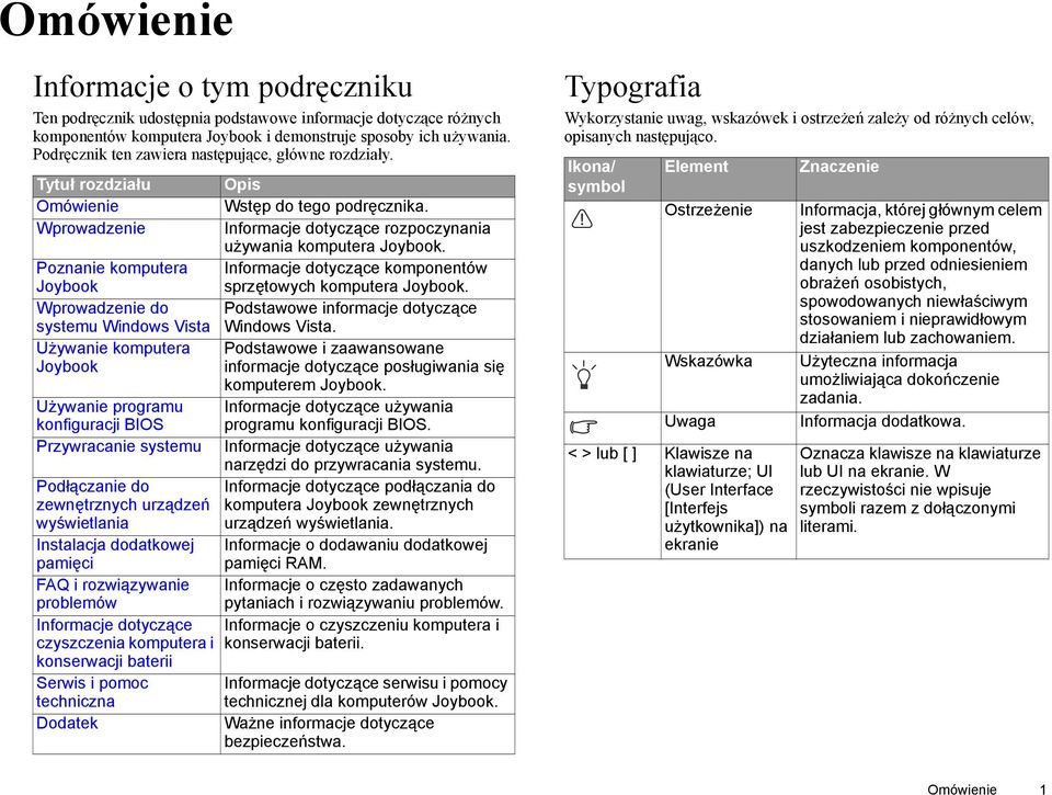 Tytuł rozdziału Omówienie Wprowadzenie Poznanie komputera Joybook Wprowadzenie do systemu Windows Vista Używanie komputera Joybook Używanie programu konfiguracji BIOS Przywracanie systemu Podłączanie