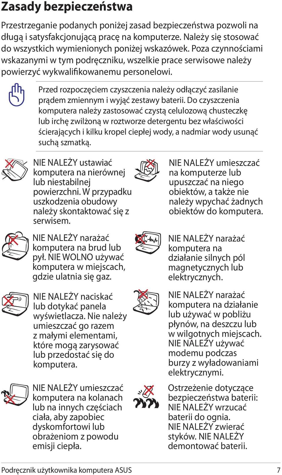 Przed rozpoczęciem czyszczenia należy odłączyć zasilanie prądem zmiennym i wyjąć zestawy baterii.