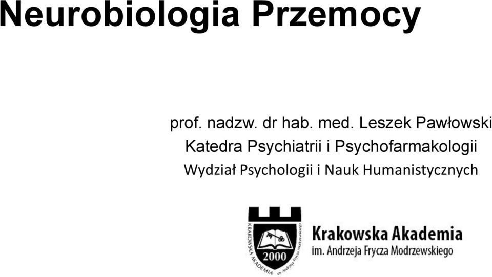 Leszek Pawłowski Katedra Psychiatrii