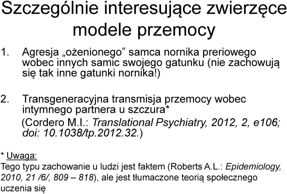 ) 2. Transgeneracyjna transmisja przemocy wobec intymnego partnera u szczura* (Cordero M.I.