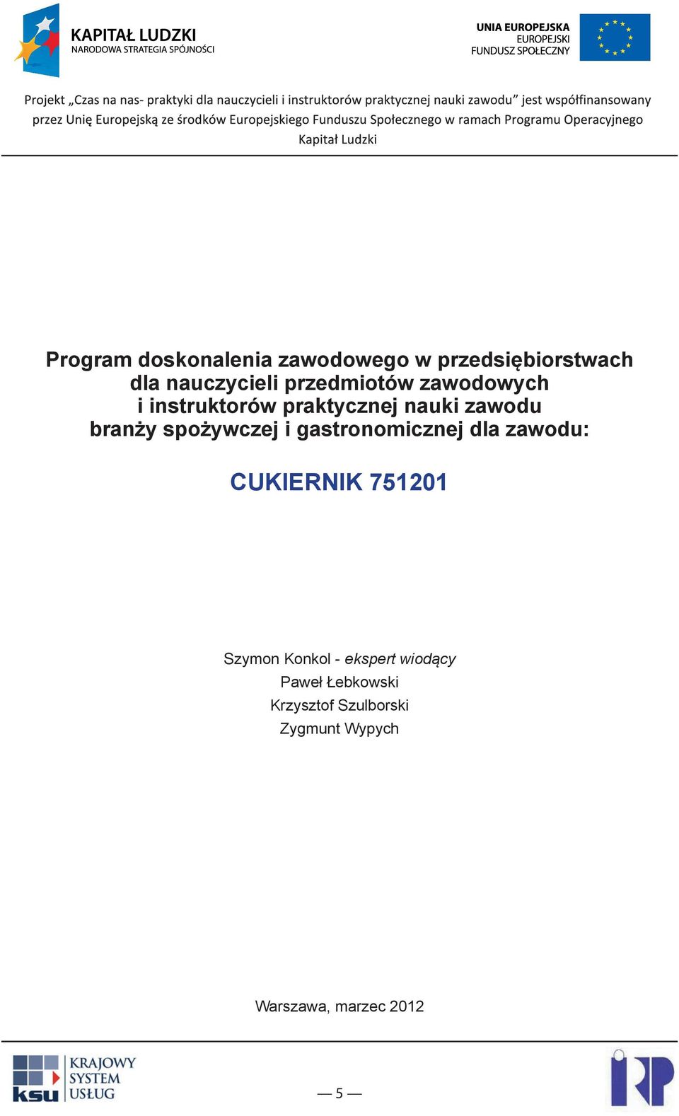 spożywczej i gastronomicznej dla zawodu: CUKIERNIK 751201 Szymon Konkol -